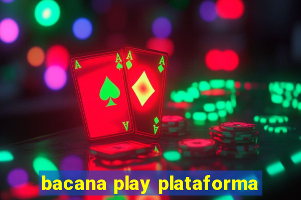 bacana play plataforma